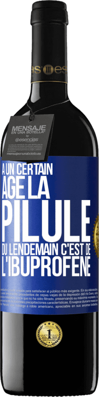 39,95 € Envoi gratuit | Vin rouge Édition RED MBE Réserve À un certain âge la pilule du lendemain c'est de l'ibuprofène Étiquette Bleue. Étiquette personnalisable Réserve 12 Mois Récolte 2016 Tempranillo