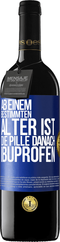 39,95 € Kostenloser Versand | Rotwein RED Ausgabe MBE Reserve Ab einem bestimmten Alter ist die Pille danach Ibuprofen Blaue Markierung. Anpassbares Etikett Reserve 12 Monate Ernte 2015 Tempranillo