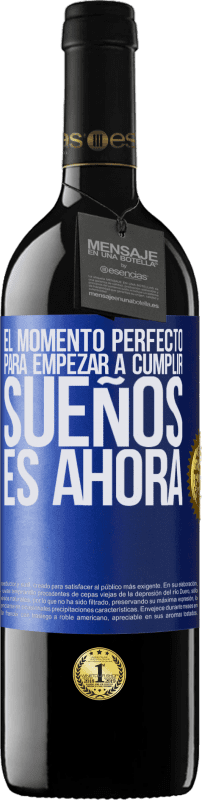 39,95 € Envío gratis | Vino Tinto Edición RED MBE Reserva El momento perfecto para empezar a cumplir sueños, es ahora Etiqueta Azul. Etiqueta personalizable Reserva 12 Meses Cosecha 2015 Tempranillo