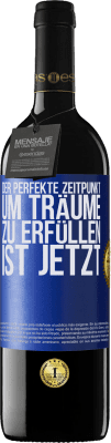 39,95 € Kostenloser Versand | Rotwein RED Ausgabe MBE Reserve Der perfekte Zeitpunkt, um Träume zu erfüllen, ist jetzt Blaue Markierung. Anpassbares Etikett Reserve 12 Monate Ernte 2015 Tempranillo