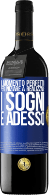 39,95 € Spedizione Gratuita | Vino rosso Edizione RED MBE Riserva Il momento perfetto per iniziare a realizzare i sogni è adesso Etichetta Blu. Etichetta personalizzabile Riserva 12 Mesi Raccogliere 2014 Tempranillo