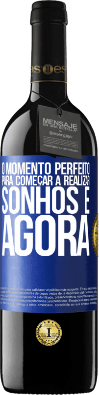 39,95 € Envio grátis | Vinho tinto Edição RED MBE Reserva O momento perfeito para começar a realizar sonhos é agora Etiqueta Azul. Etiqueta personalizável Reserva 12 Meses Colheita 2015 Tempranillo