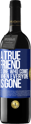 39,95 € Free Shipping | Red Wine RED Edition MBE Reserve A true friend is one who comes when everyone is gone Blue Label. Customizable label Reserve 12 Months Harvest 2015 Tempranillo