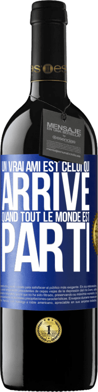 39,95 € Envoi gratuit | Vin rouge Édition RED MBE Réserve Un vrai ami est celui qui arrive quand tout le monde est parti Étiquette Bleue. Étiquette personnalisable Réserve 12 Mois Récolte 2015 Tempranillo