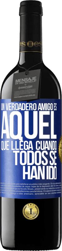 39,95 € Envío gratis | Vino Tinto Edición RED MBE Reserva Un verdadero amigo, es aquel que llega cuando todos se han ido Etiqueta Azul. Etiqueta personalizable Reserva 12 Meses Cosecha 2015 Tempranillo