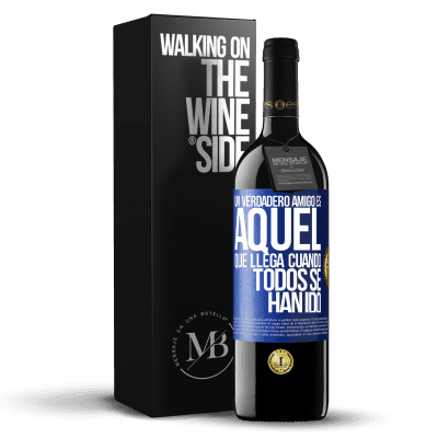 «Un verdadero amigo, es aquel que llega cuando todos se han ido» Edición RED MBE Reserva