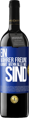 39,95 € Kostenloser Versand | Rotwein RED Ausgabe MBE Reserve Ein wahrer Freund kommt wenn alle weg sind Blaue Markierung. Anpassbares Etikett Reserve 12 Monate Ernte 2014 Tempranillo