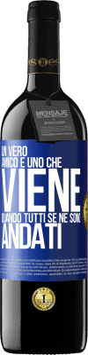 39,95 € Spedizione Gratuita | Vino rosso Edizione RED MBE Riserva Un vero amico è uno che viene quando tutti se ne sono andati Etichetta Blu. Etichetta personalizzabile Riserva 12 Mesi Raccogliere 2014 Tempranillo