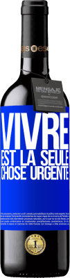 39,95 € Envoi gratuit | Vin rouge Édition RED MBE Réserve Vivre est la seule chose urgente Étiquette Bleue. Étiquette personnalisable Réserve 12 Mois Récolte 2014 Tempranillo