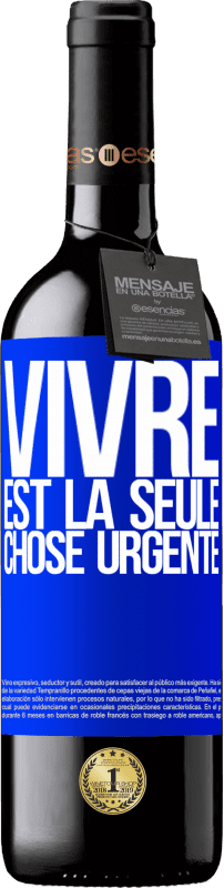 39,95 € Envoi gratuit | Vin rouge Édition RED MBE Réserve Vivre est la seule chose urgente Étiquette Bleue. Étiquette personnalisable Réserve 12 Mois Récolte 2015 Tempranillo