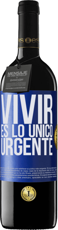 39,95 € Envío gratis | Vino Tinto Edición RED MBE Reserva Vivir es lo único urgente Etiqueta Azul. Etiqueta personalizable Reserva 12 Meses Cosecha 2015 Tempranillo