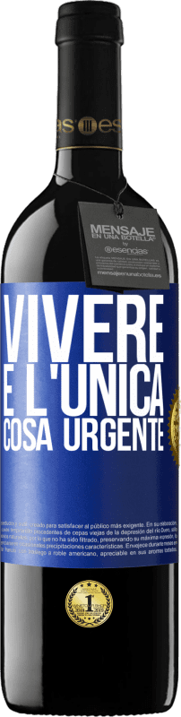 39,95 € Spedizione Gratuita | Vino rosso Edizione RED MBE Riserva Vivere è l'unica cosa urgente Etichetta Blu. Etichetta personalizzabile Riserva 12 Mesi Raccogliere 2015 Tempranillo