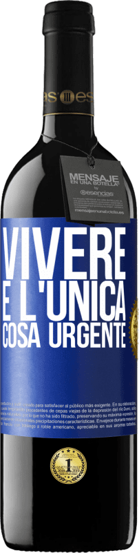 39,95 € Spedizione Gratuita | Vino rosso Edizione RED MBE Riserva Vivere è l'unica cosa urgente Etichetta Blu. Etichetta personalizzabile Riserva 12 Mesi Raccogliere 2016 Tempranillo