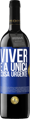 39,95 € Envio grátis | Vinho tinto Edição RED MBE Reserva Viver é a única coisa urgente Etiqueta Azul. Etiqueta personalizável Reserva 12 Meses Colheita 2015 Tempranillo