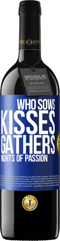 39,95 € Free Shipping | Red Wine RED Edition MBE Reserve Who sows kisses, gathers nights of passion Blue Label. Customizable label Reserve 12 Months Harvest 2015 Tempranillo