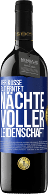 39,95 € Kostenloser Versand | Rotwein RED Ausgabe MBE Reserve Wer Küsse sät erntet Nächte voller Leidenschaft Blaue Markierung. Anpassbares Etikett Reserve 12 Monate Ernte 2016 Tempranillo