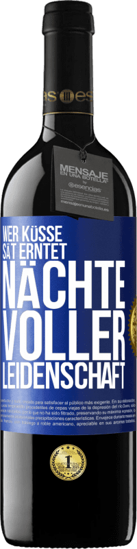 39,95 € Kostenloser Versand | Rotwein RED Ausgabe MBE Reserve Wer Küsse sät erntet Nächte voller Leidenschaft Blaue Markierung. Anpassbares Etikett Reserve 12 Monate Ernte 2015 Tempranillo