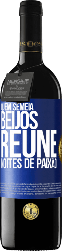 39,95 € Envio grátis | Vinho tinto Edição RED MBE Reserva Quem semeia beijos, reúne noites de paixão Etiqueta Azul. Etiqueta personalizável Reserva 12 Meses Colheita 2015 Tempranillo