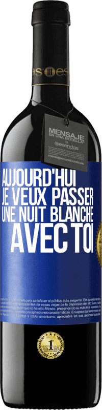 39,95 € Envoi gratuit | Vin rouge Édition RED MBE Réserve Aujourd'hui je veux passer une nuit blanche avec toi Étiquette Bleue. Étiquette personnalisable Réserve 12 Mois Récolte 2015 Tempranillo