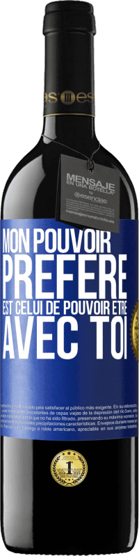 39,95 € Envoi gratuit | Vin rouge Édition RED MBE Réserve Mon pouvoir préféré est celui de pouvoir être avec toi Étiquette Bleue. Étiquette personnalisable Réserve 12 Mois Récolte 2015 Tempranillo