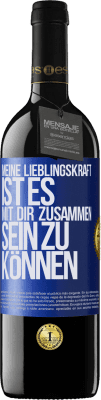 39,95 € Kostenloser Versand | Rotwein RED Ausgabe MBE Reserve Meine Lieblingskraft ist es, mit dir zusammen sein zu können Blaue Markierung. Anpassbares Etikett Reserve 12 Monate Ernte 2015 Tempranillo