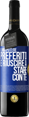 39,95 € Spedizione Gratuita | Vino rosso Edizione RED MBE Riserva Il mio potere preferito è riuscire a stare con te Etichetta Blu. Etichetta personalizzabile Riserva 12 Mesi Raccogliere 2014 Tempranillo