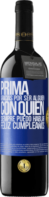 39,95 € Envío gratis | Vino Tinto Edición RED MBE Reserva Prima. Gracias por ser alguien con quien siempre puedo hablar. Feliz cumpleaños Etiqueta Azul. Etiqueta personalizable Reserva 12 Meses Cosecha 2014 Tempranillo