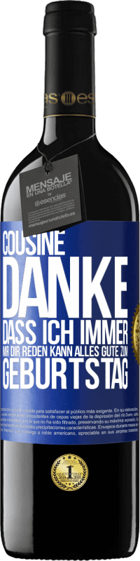 39,95 € Kostenloser Versand | Rotwein RED Ausgabe MBE Reserve Cousine, Danke, dass ich immer mir dir reden kann. Alles Gute zum Geburtstag Blaue Markierung. Anpassbares Etikett Reserve 12 Monate Ernte 2015 Tempranillo