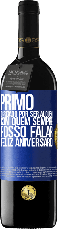 39,95 € Envio grátis | Vinho tinto Edição RED MBE Reserva Primo Obrigado por ser alguém com quem sempre posso falar. Feliz aniversário Etiqueta Azul. Etiqueta personalizável Reserva 12 Meses Colheita 2015 Tempranillo