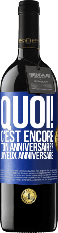 39,95 € Envoi gratuit | Vin rouge Édition RED MBE Réserve Quoi! C'est encore ton anniversaire? Joyeux anniversaire Étiquette Bleue. Étiquette personnalisable Réserve 12 Mois Récolte 2016 Tempranillo