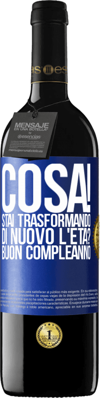 39,95 € Spedizione Gratuita | Vino rosso Edizione RED MBE Riserva Cosa! Stai trasformando di nuovo l'età? Buon compleanno Etichetta Blu. Etichetta personalizzabile Riserva 12 Mesi Raccogliere 2015 Tempranillo