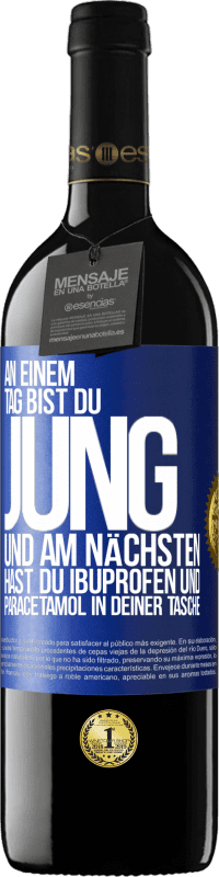 39,95 € Kostenloser Versand | Rotwein RED Ausgabe MBE Reserve An einem Tag bist du jung und am nächsten hast du Ibuprofen und Paracetamol in deiner Tasche Blaue Markierung. Anpassbares Etikett Reserve 12 Monate Ernte 2015 Tempranillo