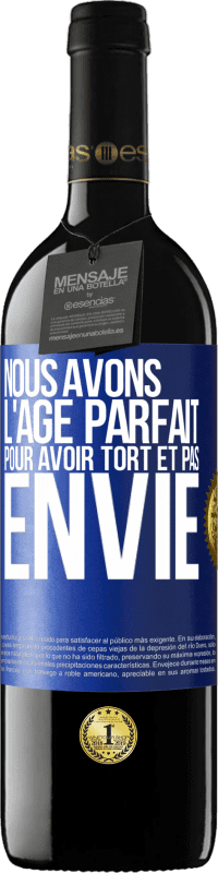 39,95 € Envoi gratuit | Vin rouge Édition RED MBE Réserve Nous avons l'âge parfait pour avoir tort et pas envie Étiquette Bleue. Étiquette personnalisable Réserve 12 Mois Récolte 2015 Tempranillo