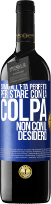 39,95 € Spedizione Gratuita | Vino rosso Edizione RED MBE Riserva Siamo all'età perfetta, per stare con la colpa, non con il desiderio Etichetta Blu. Etichetta personalizzabile Riserva 12 Mesi Raccogliere 2014 Tempranillo