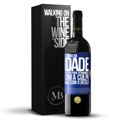 «Estamos na idade perfeita, para permanecer com a culpa, não com o desejo» Edição RED MBE Reserva