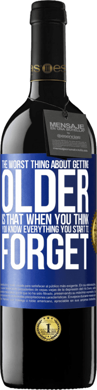 39,95 € 免费送货 | 红酒 RED版 MBE 预订 变老的最糟糕的事情是，当您认为自己了解一切时，就会开始忘记 蓝色标签. 可自定义的标签 预订 12 个月 收成 2016 Tempranillo