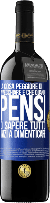 39,95 € Spedizione Gratuita | Vino rosso Edizione RED MBE Riserva La cosa peggiore di invecchiare è che quando pensi di sapere tutto, inizi a dimenticare Etichetta Blu. Etichetta personalizzabile Riserva 12 Mesi Raccogliere 2015 Tempranillo