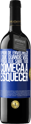 39,95 € Envio grátis | Vinho tinto Edição RED MBE Reserva O pior de envelhecer é que, quando você pensa que sabe tudo, começa a esquecer Etiqueta Azul. Etiqueta personalizável Reserva 12 Meses Colheita 2014 Tempranillo