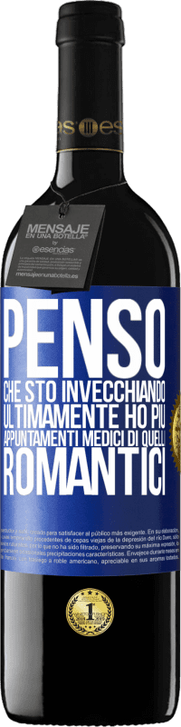 39,95 € Spedizione Gratuita | Vino rosso Edizione RED MBE Riserva Penso che sto invecchiando. Ultimamente ho più appuntamenti medici di quelli romantici Etichetta Blu. Etichetta personalizzabile Riserva 12 Mesi Raccogliere 2015 Tempranillo