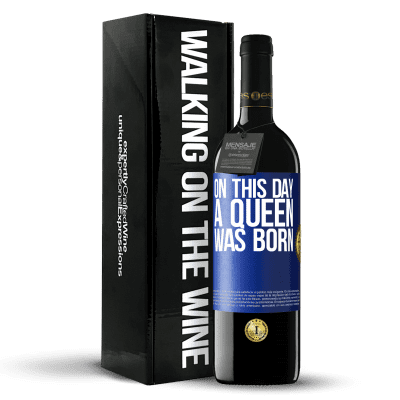 «On this day a queen was born» Edición RED MBE Reserva