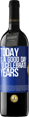 39,95 € Free Shipping | Red Wine RED Edition MBE Reserve Today is a good day to celebrate years Blue Label. Customizable label Reserve 12 Months Harvest 2016 Tempranillo