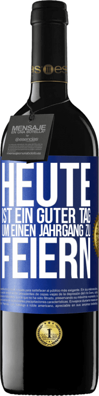 39,95 € Kostenloser Versand | Rotwein RED Ausgabe MBE Reserve Heute ist ein guter Tag, um einen Jahrgang zu feiern Blaue Markierung. Anpassbares Etikett Reserve 12 Monate Ernte 2015 Tempranillo