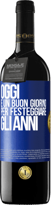 39,95 € Spedizione Gratuita | Vino rosso Edizione RED MBE Riserva Oggi è un buon giorno per festeggiare gli anni Etichetta Blu. Etichetta personalizzabile Riserva 12 Mesi Raccogliere 2015 Tempranillo