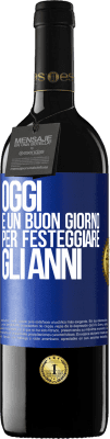 39,95 € Spedizione Gratuita | Vino rosso Edizione RED MBE Riserva Oggi è un buon giorno per festeggiare gli anni Etichetta Blu. Etichetta personalizzabile Riserva 12 Mesi Raccogliere 2016 Tempranillo