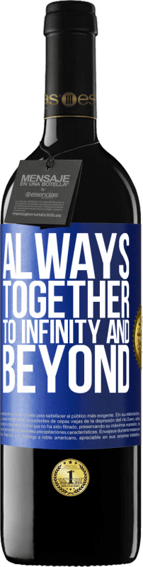 39,95 € Free Shipping | Red Wine RED Edition MBE Reserve Always together to infinity and beyond Blue Label. Customizable label Reserve 12 Months Harvest 2014 Tempranillo
