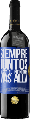 39,95 € Envío gratis | Vino Tinto Edición RED MBE Reserva Siempre juntos hasta el infinito y más allá Etiqueta Azul. Etiqueta personalizable Reserva 12 Meses Cosecha 2014 Tempranillo