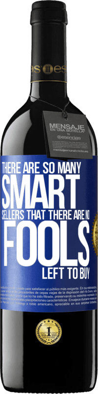 39,95 € Free Shipping | Red Wine RED Edition MBE Reserve There are so many smart selling that there are no fools left to buy Blue Label. Customizable label Reserve 12 Months Harvest 2016 Tempranillo