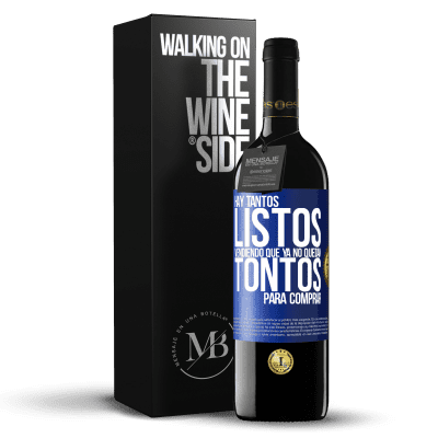 «Hay tantos listos vendiendo que ya no quedan tontos para comprar» Edición RED MBE Reserva