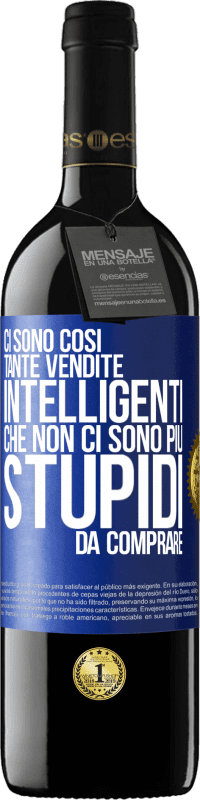 39,95 € Spedizione Gratuita | Vino rosso Edizione RED MBE Riserva Ci sono così tante vendite intelligenti che non ci sono più stupidi da comprare Etichetta Blu. Etichetta personalizzabile Riserva 12 Mesi Raccogliere 2014 Tempranillo