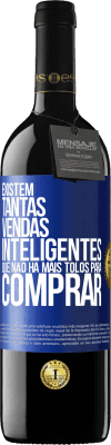 39,95 € Envio grátis | Vinho tinto Edição RED MBE Reserva Existem tantas vendas inteligentes que não há mais tolos para comprar Etiqueta Azul. Etiqueta personalizável Reserva 12 Meses Colheita 2016 Tempranillo
